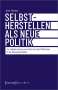 Jens Thomas (geb. 1970): Selbstherstellen als neue Politik, Buch