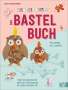 Judith Watschinger: Bunt & kreativ - Das Bastelbuch für Kinder, Buch
