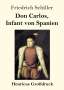 Friedrich Schiller: Don Carlos, Infant von Spanien (Großdruck), Buch
