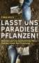 Timm Koch: Lasst uns Paradiese pflanzen!, Buch