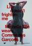 : Life doesn't frighten me. Michelle Elie wears Comme des Garçons, Buch