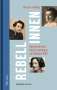 Simone Frieling: Rebellinnen - Hannah Arendt, Rosa Luxemburg und Simone Weil, Buch
