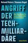 Text: "ANGRIFF DER TECH-MILLIARDÄRE" und "Wie Thiel, Musk & Co unsere Demokratien zerstören wollen". Autoren: Roland Peters, Hannes Vogel. Hintergrund: Blau mit Farbverlauf., Buch