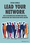 "Stefan Schwille: Lead Your Network. Wie Sie Ihr berufliches Netzwerk vom Zufall befreien. Silhouetten von Menschen."