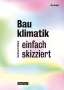 Dirk Krutke: Bauklimatik - einfach skizziert, Buch