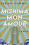 „MISHIMA MON AMOUR“ in großen Buchstaben, „fabian stummer“ oben, „roman“ rechts. Strahlen und Wellenmotiv., Buch