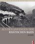 Iso Camartin: Aus den Anfängen der Rhätischen Bahn, Buch