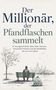 Text: "Der Millionär, der Pfandflaschen sammelt. 21 Kurzgeschichten über Geld, Konsum, finanzielle Freiheit und Denkfehler..." Unten eine Illustration: Ein Mann auf einer Bank, Stadt im Hintergrund.