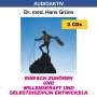 Hans Grünn: Einfach zuhören und Willenskraft und Selbstdisziplin entwickeln. 2 CD, CD