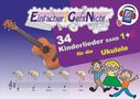 "Einfacher! Geht Nicht. 34 Kinderlieder Band 1+2 für die Ukulele" in bunten Farben, mit Ukulele und fröhlichen Kindern., Buch