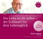 Robert Theodor Betz: Die Liebe zu dir selbst - der Schlüssel für dein Lebensglück, CD,CD