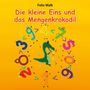 Felix Walk: Die kleine Eins und das Mengenkrokodil, Buch