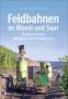 Joachim Gilles: Feldbahnen an Mosel und Saar, Buch