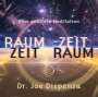 Joe Dispenza: Raum- Zeit, Zeit- Raum, CD