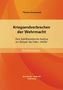 Thomas Grunewald: Kriegsendverbrechen der Wehrmacht: Eine Spieltheoretische Analyse am Beispiel des Falles ¿Welda¿, Buch