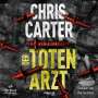 Chris Carter: Der Totenarzt (Ein Hunter-und-Garcia-Thriller 13), 2 MP3-CDs