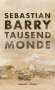 Sebastian Barry: Tausend Monde, Buch