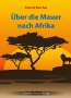 Patrick Karcher: Über die Mauer nach Afrika, Buch