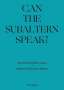 Gayatri Chakravorty Spivak: Gayatri Chakravorty Spivak, 'Can the Subaltern Speak?' 1985, Estefania Peñafiel Loaiza Two Works Series, Buch