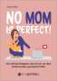 Susanne Dietz: No MOM is perfect!, Buch