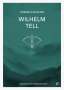 Friedrich Schiller: Wilhelm Tell - Friedrich Schiller - Textheft, Buch