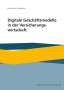 Heinrich Gudehus: Digitale Geschäftsmodelle in der Versicherungswirtschaft, Buch