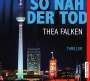 Thea Falken: So nah der Tod, 6 CDs
