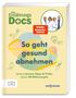 "Die Ernährungs-Docs", "So geht gesund abnehmen", "Unsere besten Tipps & Tricks sowie 40 Blitzrezepte". Oben rundes Bild mit vier Menschen in Arztkitteln., Buch