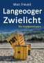 Marc Freund: Langeooger Zwielicht. Ostfrieslandkrimi, Buch