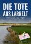 Alfred Bekker: Die Tote aus Larrelt. Ostfrieslandkrimi, Buch