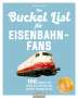 Bucket-List für Eisenbahn-Fans, Buch