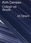 Text: "Ruth Campau, Colour on Brush, in Space". Dunkelblaue, diagonale Pinselstriche., Buch