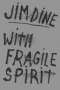 Jim Dine: With Fragile Spirit, Buch