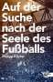 Philipp Köster: Auf der Suche nach der Seele des Fußballs, Buch