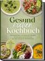 „Gesund Kochen Kochbuch“ zeigt Suppen, Salat, Schalen mit Gemüse und Getreide; grüne und orangefarbene Hintergründe., Buch