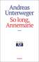 Andreas Unterweger: So long, Annemarie, Buch