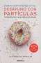 Francesc Miralles: Desayuno con partículas : la ciencia como antes se ha contado, Buch