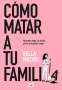 Bella Mackie: Cómo Matar a Tu Familia / How to Kill Your Family, Buch