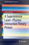 Andrea Macchi: A Superintense Laser-Plasma Interaction Theory Primer, Buch