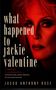 "What happened to Jackie Valentine" in großen Buchstaben, darunter "A Thriller", ein Frauengesicht in Rotlicht. Autor: Jacob Anthony Rose., Buch