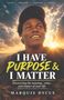 Text: "I HAVE PURPOSE & I MATTER. Discovering the meaning, value, and impact of your life. Marquis Dycus." Junge Person vor Sonnenuntergang., Buch