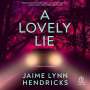 Jaime Lynn Hendricks: A Lovely Lie, MP3-CD
