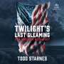 Todd Starnes: Twilight's Last Gleaming, MP3