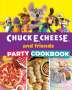 Chuck E Cheese: Chuck E. Cheese and Friends Party Cookbook, Buch