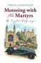 Text: "Dwight Longenecker, Motoring with the Martyrs, An English Pilgrimage." Illustration: Oldtimer vor historischen Gebäuden., Buch