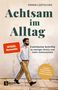 Achtsam im Alltag. 3 Schritte zu weniger Stress. Mann spaziert entspannt. Text: „Direkt umsetzbar - ohne extra Zeitaufwand“., Buch