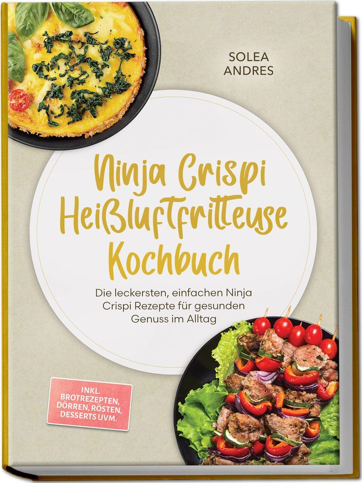 Solea Andres: Ninja Crispi Heißluftfritteuse Kochbuch: Die leckersten, einfachen Ninja Crispi Rezepte für..., Kartoniert / Broschiert