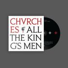 Cover mit den Worten "CHVRCHES ALL THE KING'S MEN". Schwarz-weiße Gestaltung mit roten Akzenten. CD daneben.