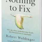 "Nothing to Fix", "Von der alles verändernden Kraft, die Perspektive zu wechseln", Robert Waldinger. Fliegender Vogel, Logo KÖSEL.