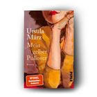„Ursula März, Mein gelber Pullover, Roman.“ Illustration: Frau mit rotem Lippenstift und gelbem Pullover, Logo: PIPER.